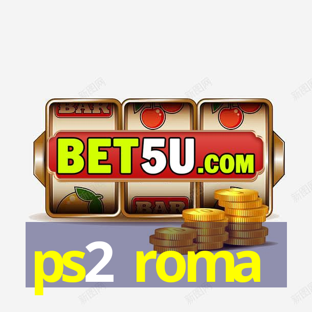 ps2 roma